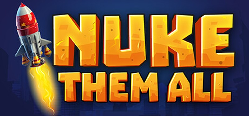 Nuke Them All Image