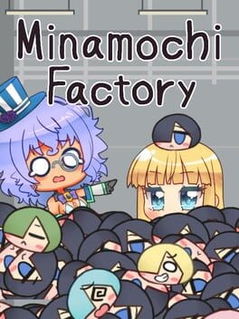 Games like Minamochi Factory