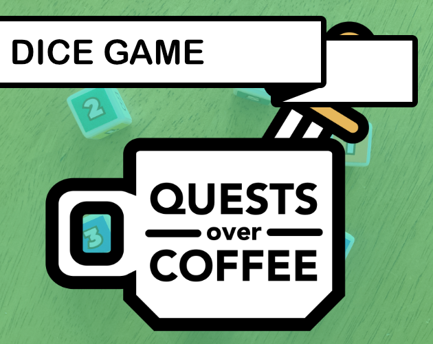 Games like Quests Over Coffee: Dice Game
