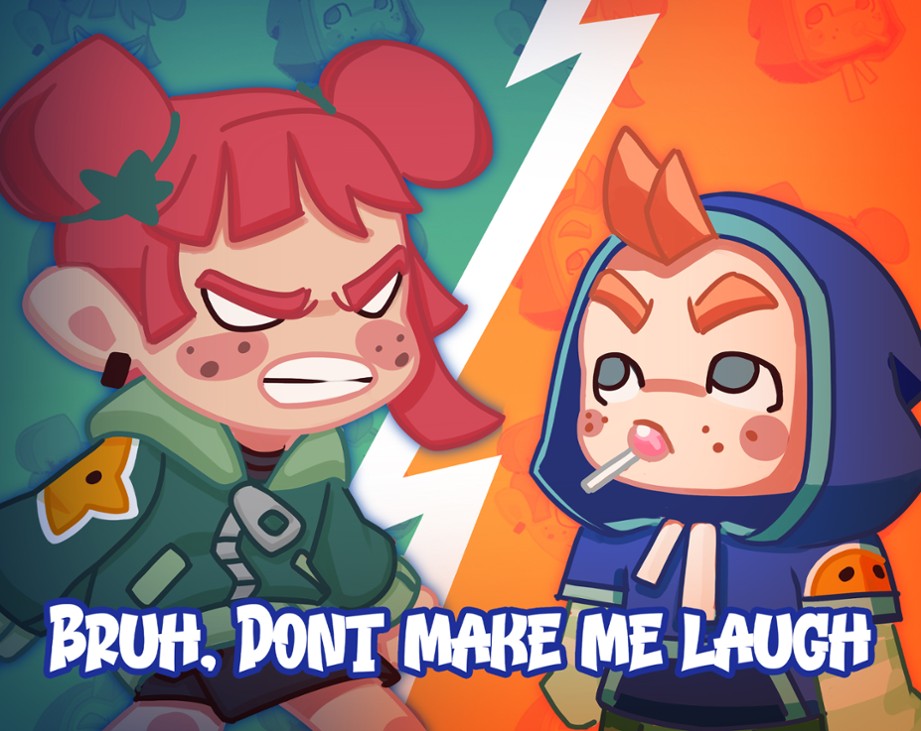 Games like Bruh, Don't make me laugh...