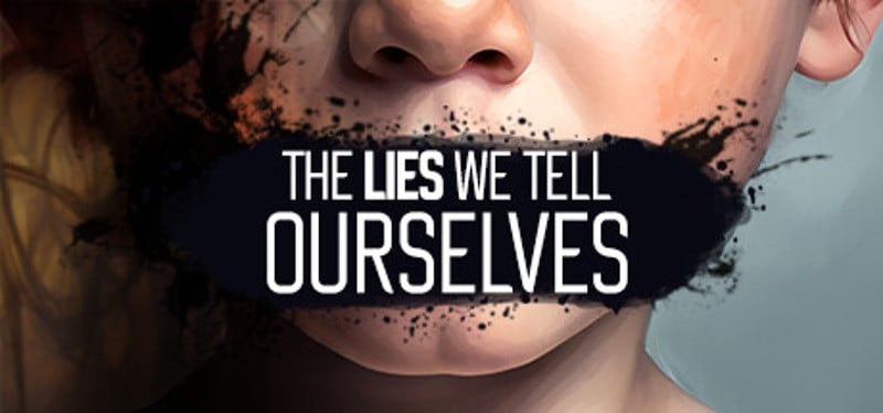 The Lies We Tell Ourselves Image