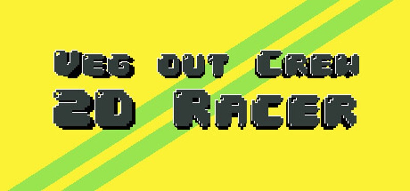 Veg out Crew 2D Racer Image
