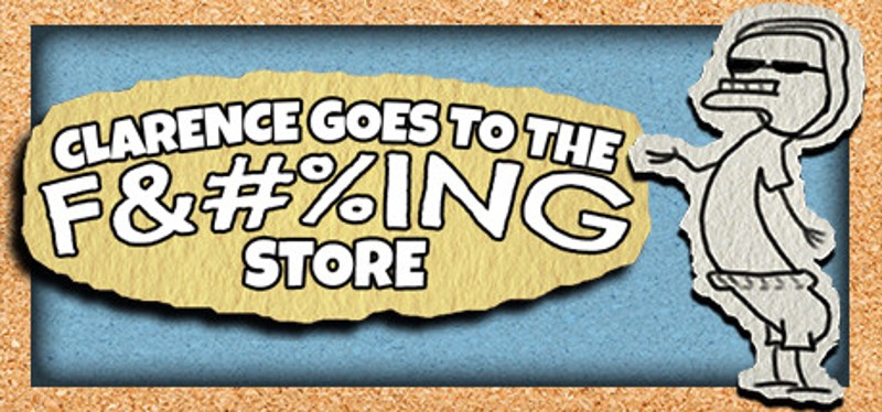 Clarence Goes to the F%ing Store Image