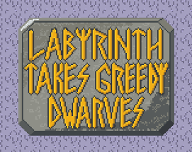 Labyrinth Takes Greedy Dwarves Image