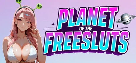 Games like Planet of the Freesluts