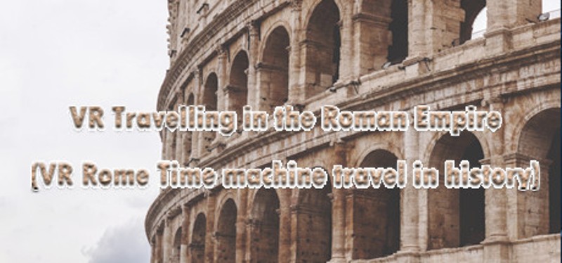 VR Travelling in the Roman Empire (VR Rome Time machine travel in history) Game Cover