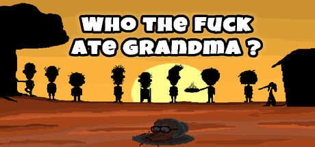 Games like Who The Fuck Ate Grandma ?