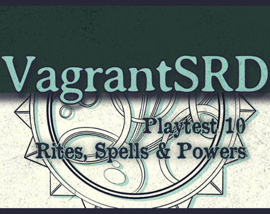Vagrant SRD - Playtest 10 - Rites, Spells & Powers Image