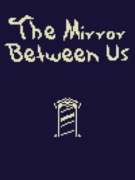 Games like The Mirror Between Us
