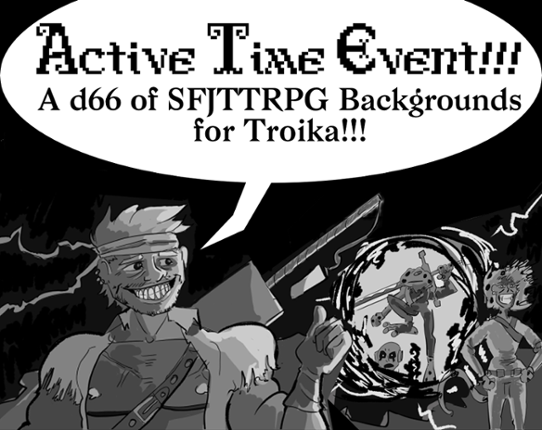 Active Time Event!!! a d66 of TTJRPG Backgrounds for Troika! Image