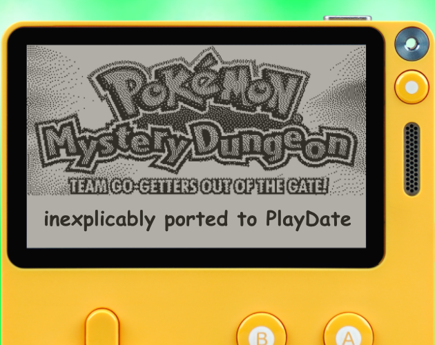 Games like Pokémon Mystery Dungeon: Team Go-Getters Out of The Gate: PlayDate Port