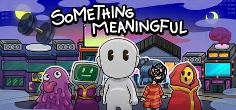 Games like Something Meaningful