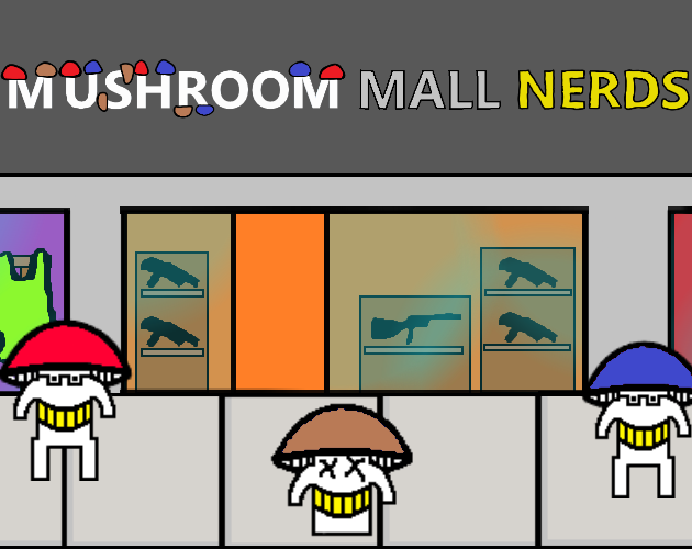 Games like Mushroom Mall Nerds (full release)