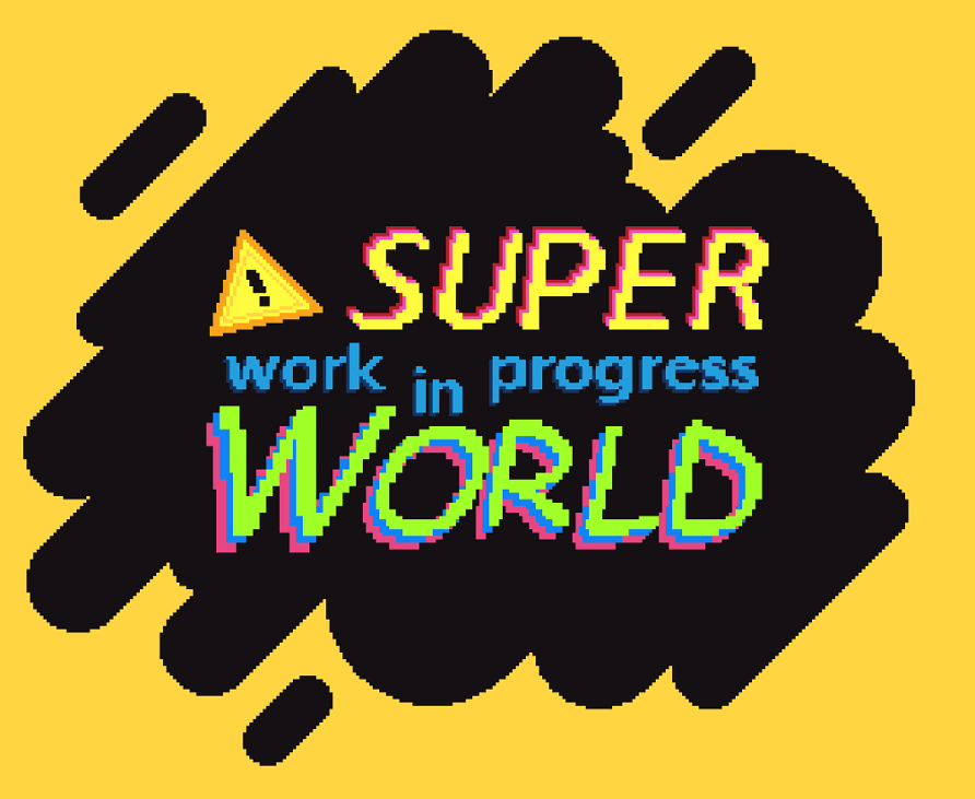 Games like Super Work in Progress World