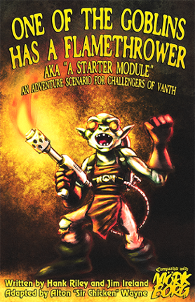 One of the Goblins has a Flamethrower aka "a Starter Module" Image