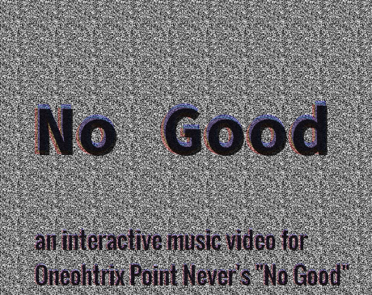 Oneohtrix Point Never - "No Good" - unofficial interactive music video Image