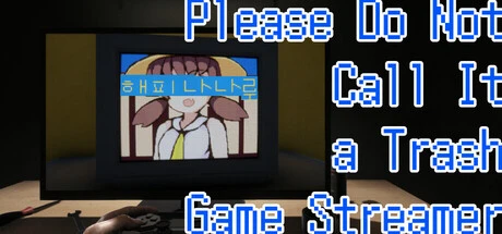 Games like Please Do Not Call It a Trash Game Streamer: HAPPY NANARU
