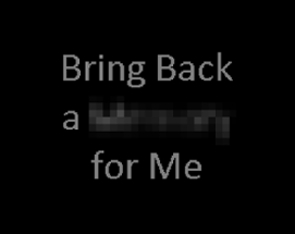 Bring Back A ██████ For Me Image