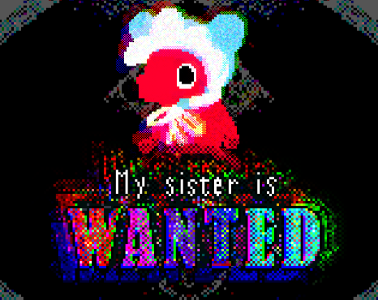 My sister is WANTED Image