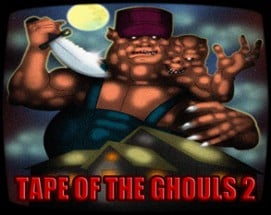 Tape of the ghouls 2 Image