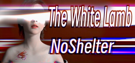 Games like TheWhiteLamb：NoShelter