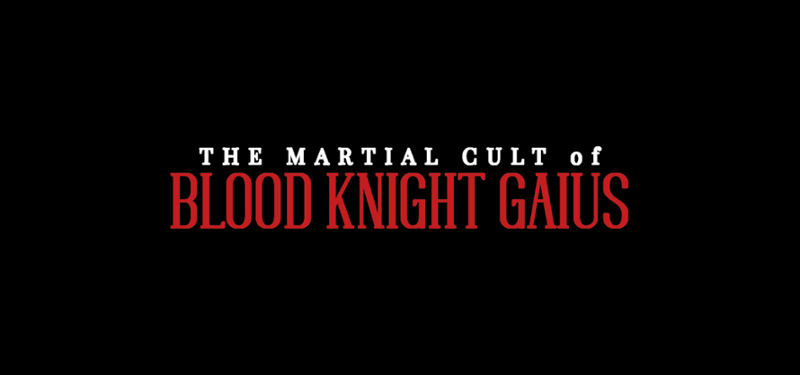 THE MARTIAL CULT of BLOOD KNIGHT GAIUS Game Cover