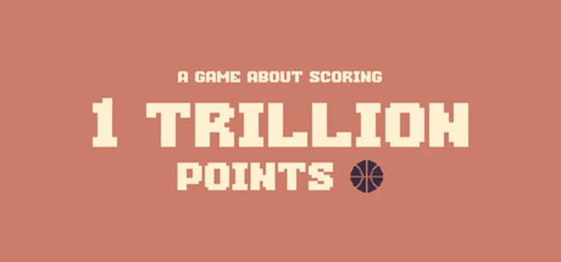 A Game About Scoring 1,000,000,000,000 Points Image