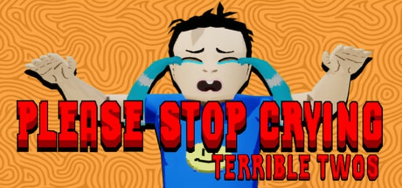 PLEASE STOP CRYING: TERRIBLE TWOS Game Cover