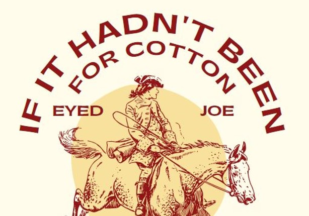 If It Hadn't Been For Cotton Eyed Joe Image