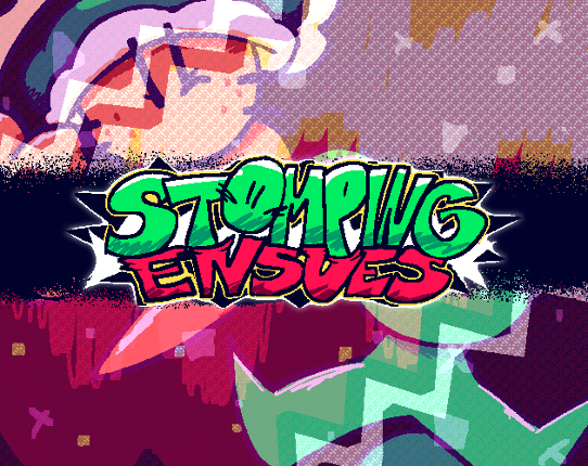 STOMPING ENSUES (WIP) Image