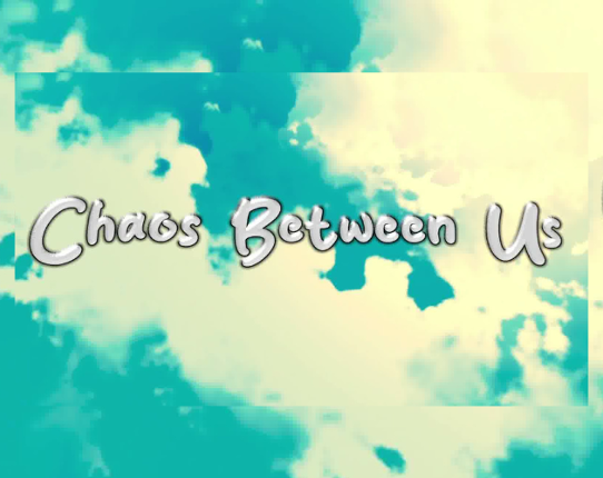 Chaos between us Image