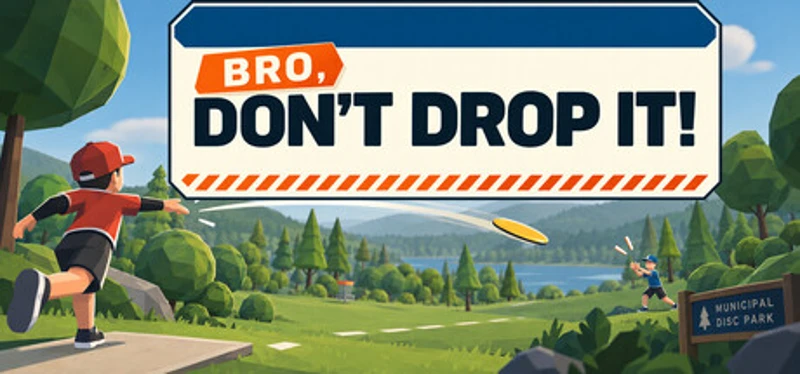 BRO, DON'T DROP IT! Image