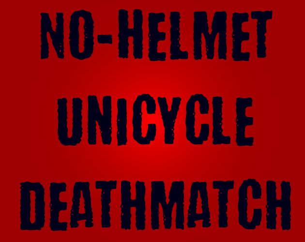 Games like No-Helmet Unicycle Deathmatch