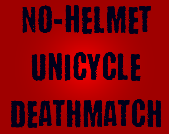 No-Helmet Unicycle Deathmatch Image