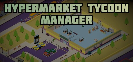 Games like Hypermarket Tycoon Manager
