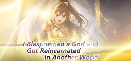 Games like I Blasphemed a God and Got Reincarnated in Another World
