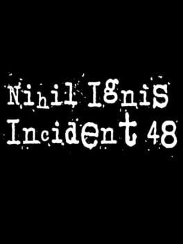 Games like Nihil Ignis Incident 48