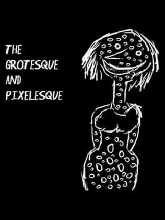 The Grotesque and Pixelesque Image