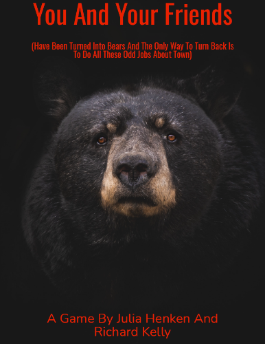 Games like You And Your Friends (Have Been Turned Into Bears And The Only Way To Turn Back Is To Do All These Odd Jobs About Town)