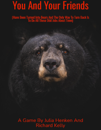 You And Your Friends (Have Been Turned Into Bears And The Only Way To Turn Back Is To Do All These Odd Jobs About Town) Image