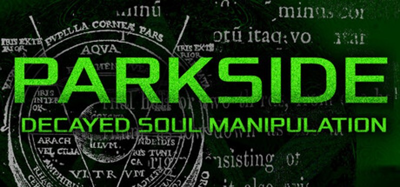 PARKSIDE: DECAYED SOUL MANIPULATION Image