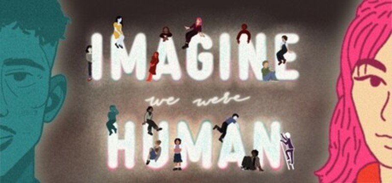 Imagine We Were Human Image