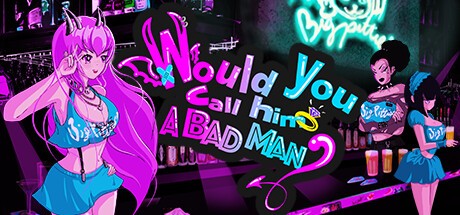 Games like Would You Call Him a Bad Man?