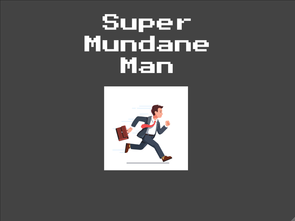 Games like Super Mundane Man