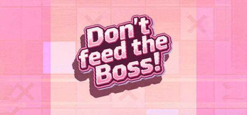 Don't Feed the Boss! Image