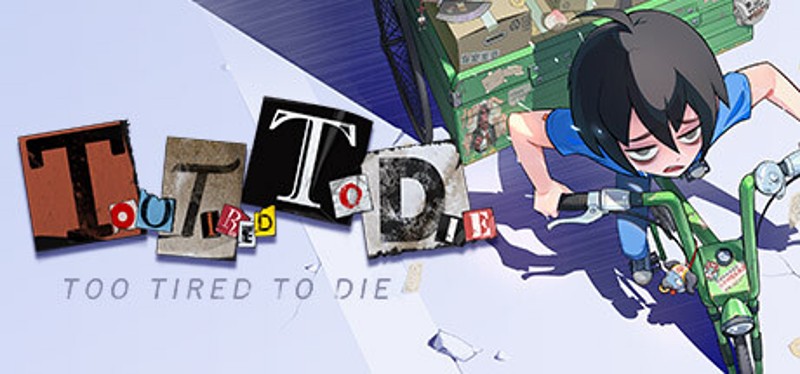 Too Tired To Die Image
