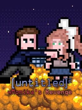 Games like [untitled] 2: chMonika's Revenge