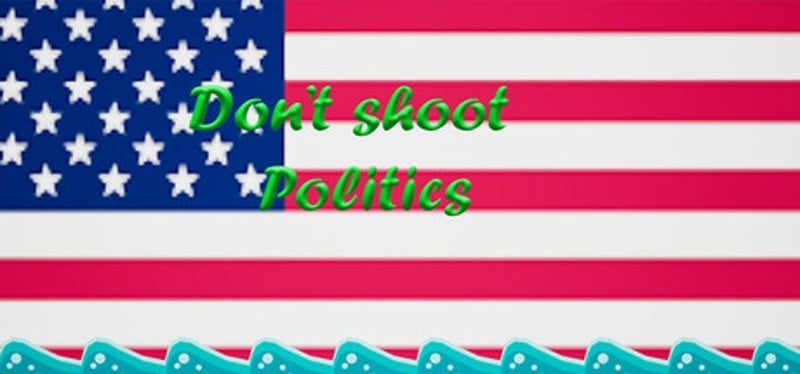 Don't shoot politics Image