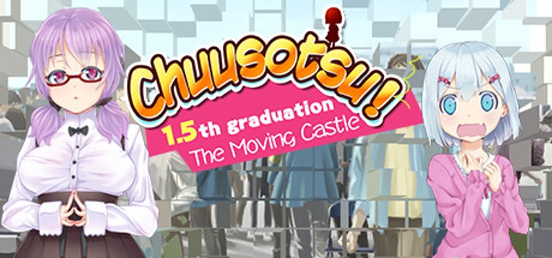 Chuusotsu! 1.5th Graduation: The Moving Castle Image