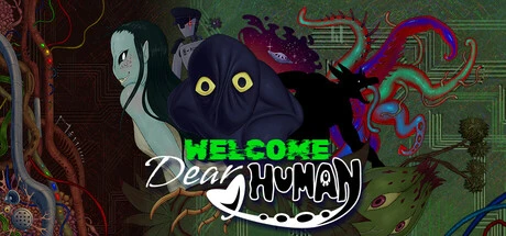 Games like Welcome, Dear Human